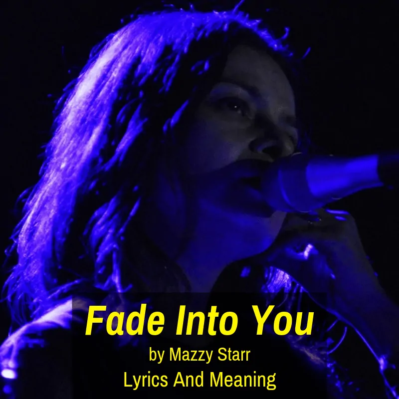 Mazzy Star "Fade Into You" Lyrics And Meaning - Musicaroo