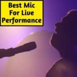 Best mic for a live performance