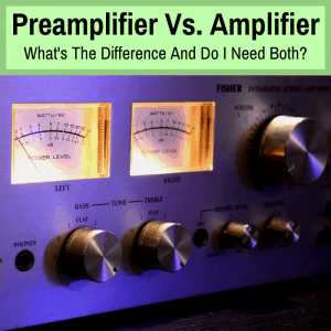 Preamplifier versus amplifier