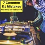 Common DJ Mistakes To Avoid
