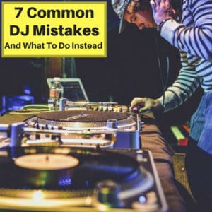 Common DJ Mistakes To Avoid