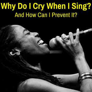 Why Do I Cry When I Sing