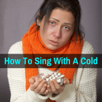 Singing with a cold or flu