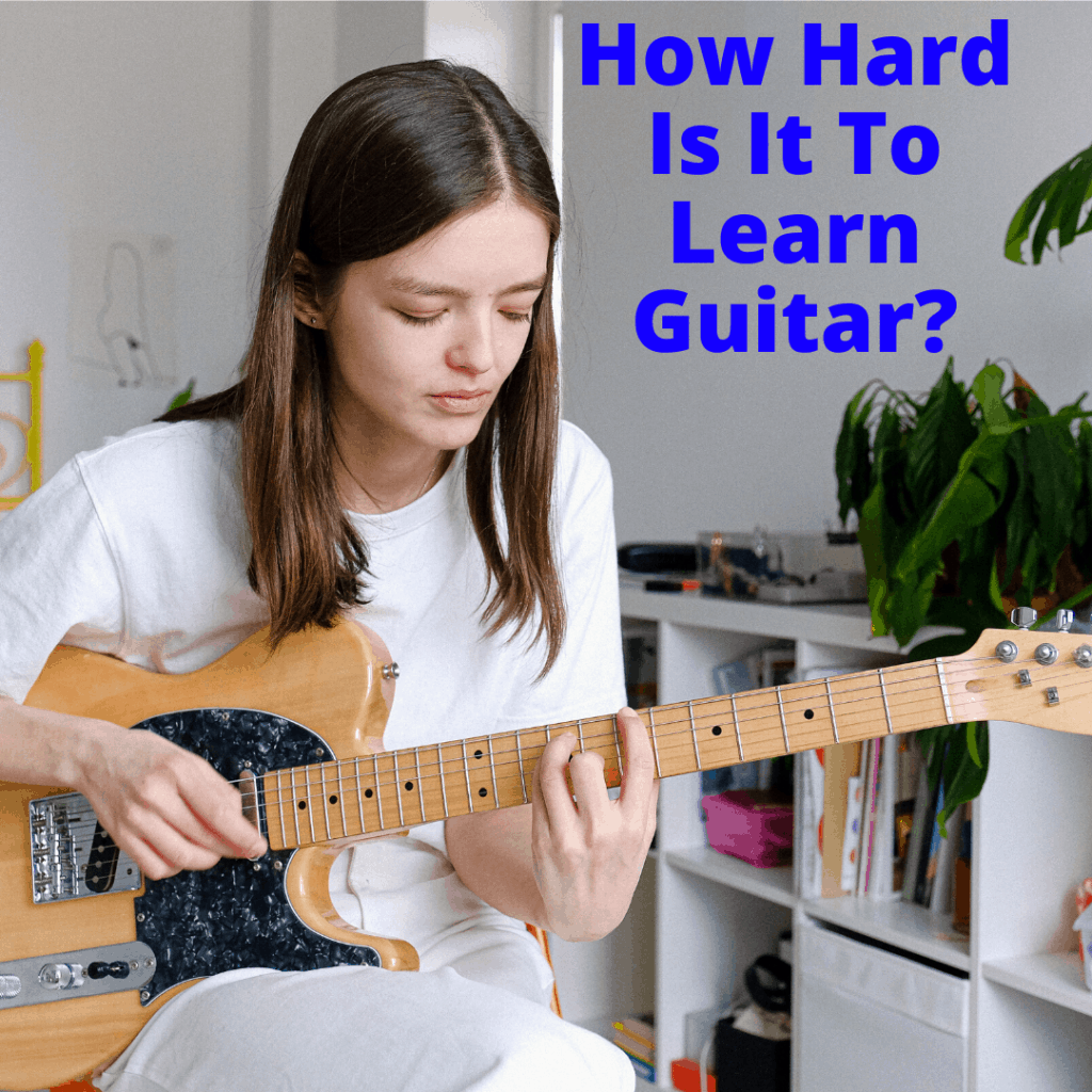 How Hard Is It To Learn To Play Guitar