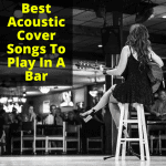 Best Acoustic Cover Songs To Play In A Bar