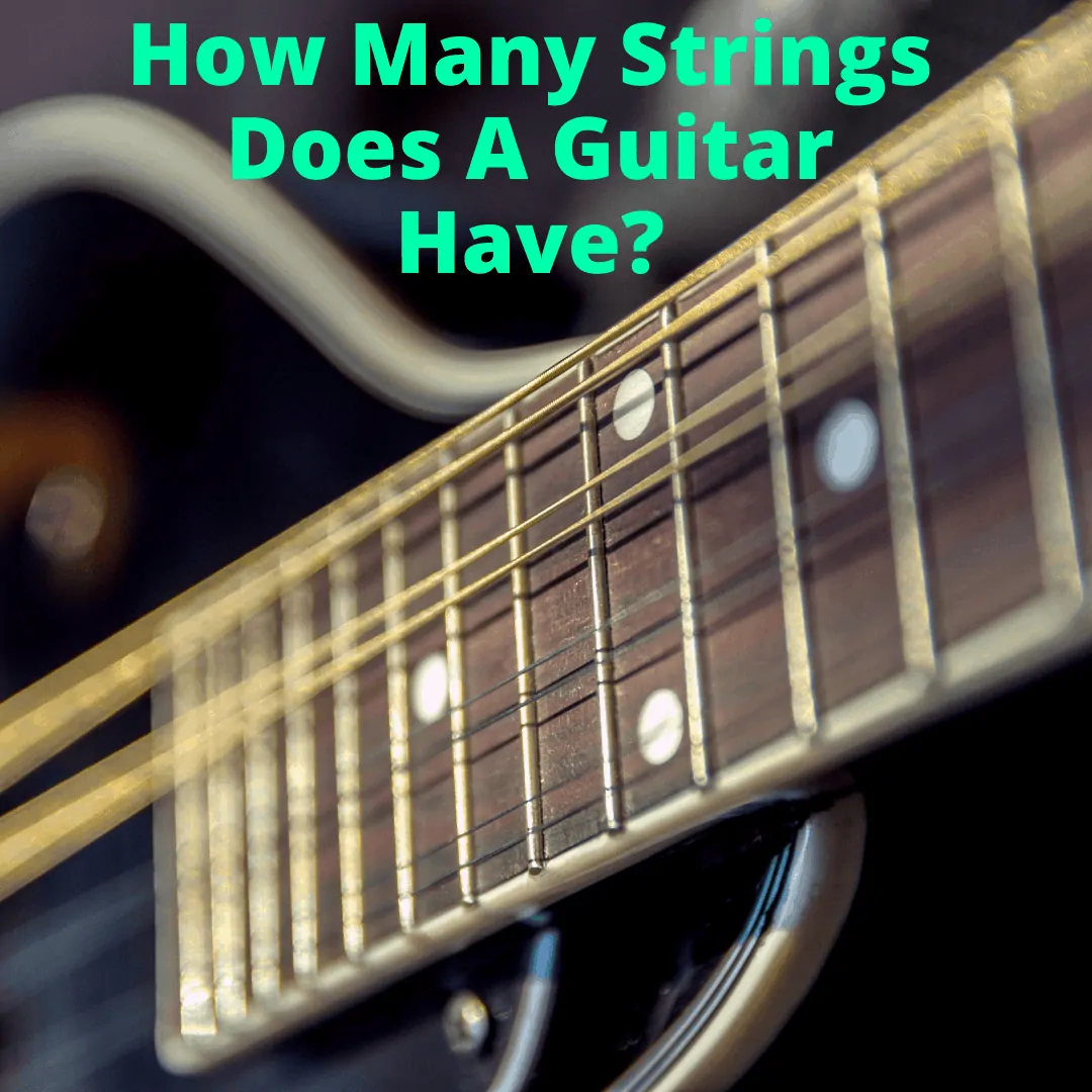 How Many Strings Does A Guitar Have