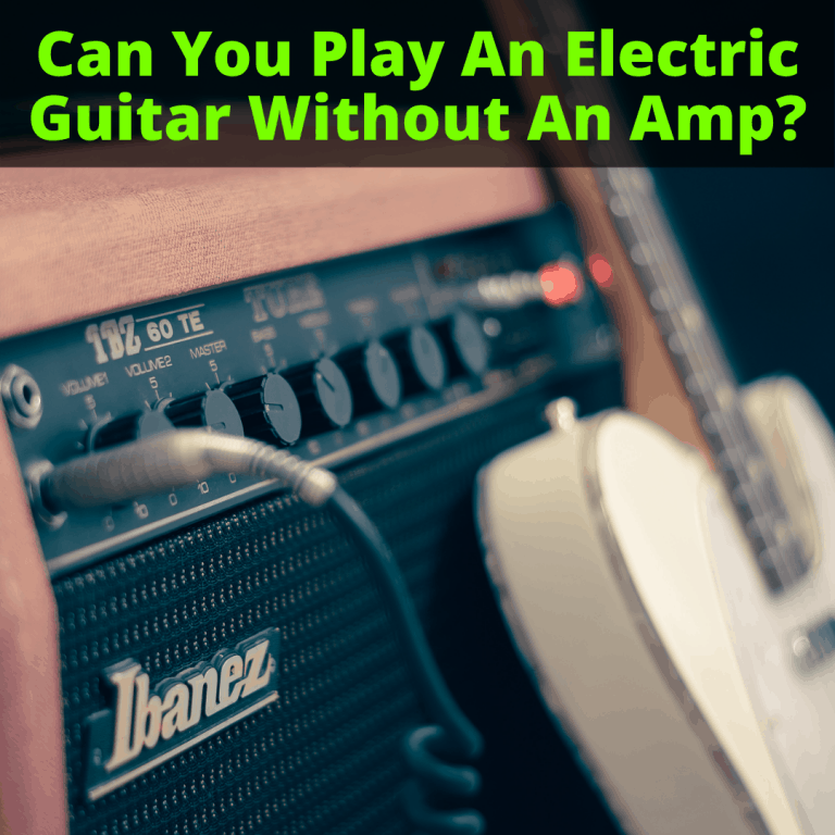 Can You Play An Electric Guitar Without An Amp?