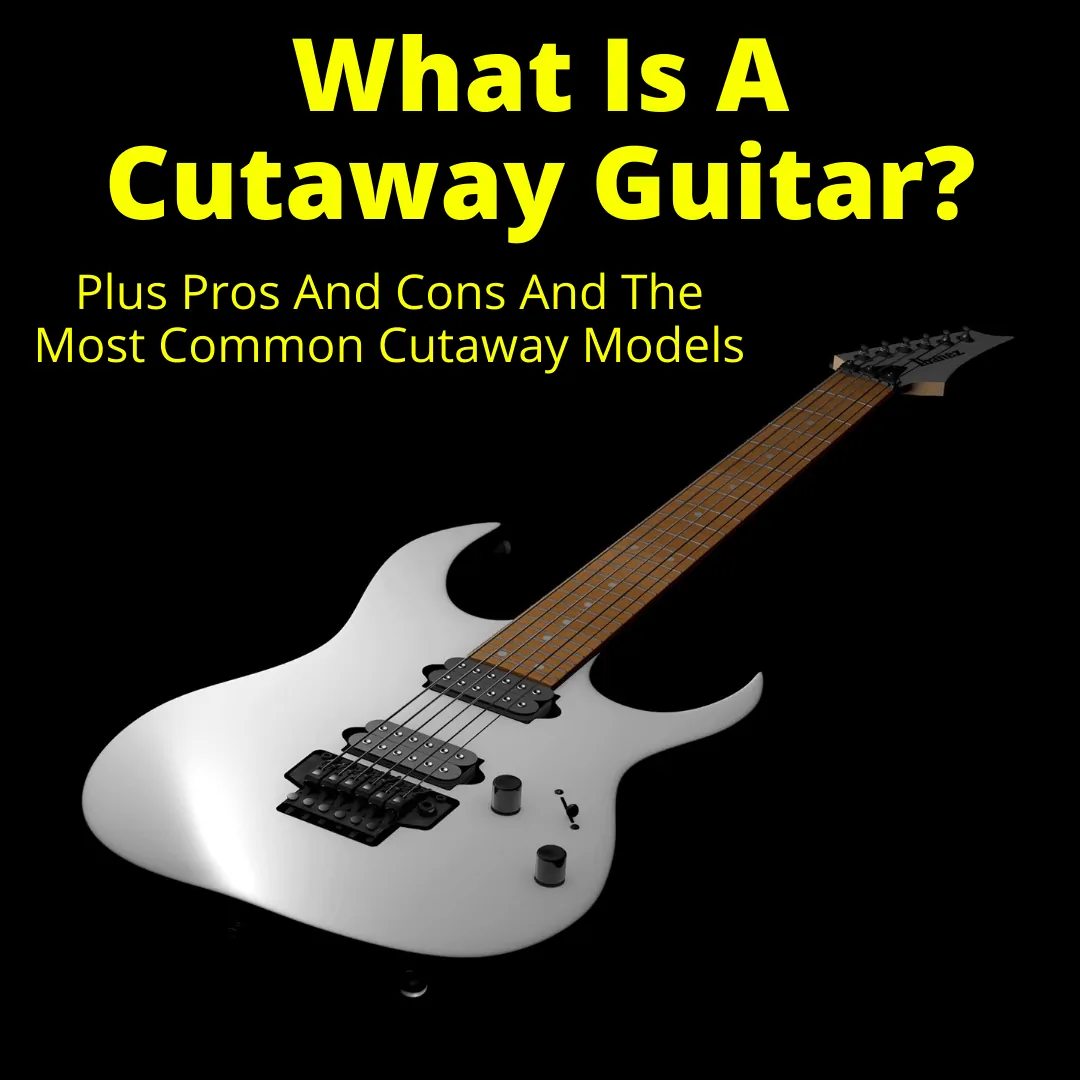 What Is A Cutaway Guitar