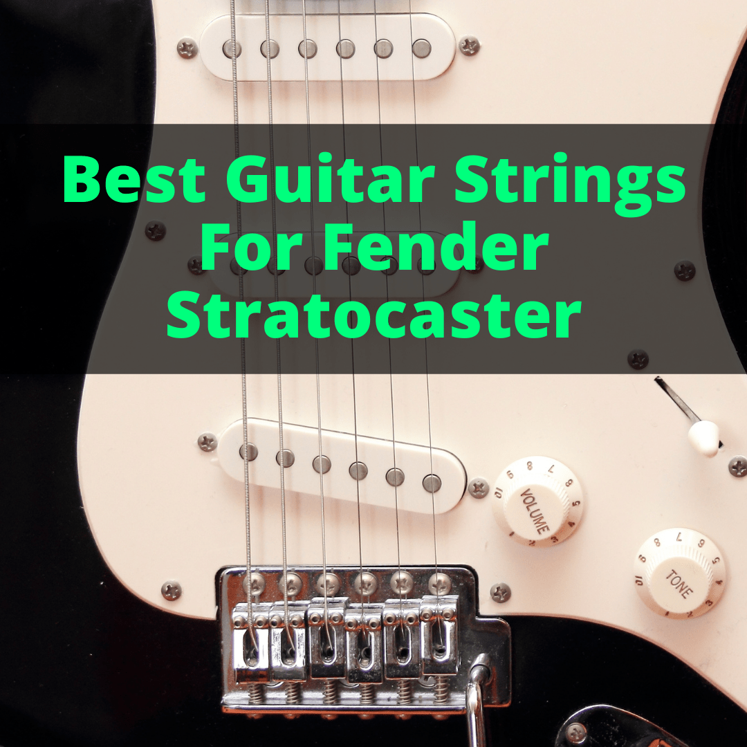 Best Guitar Strings For Fender Stratocaster