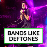 Bands Like Deftones