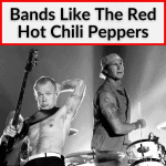 Bands Like Red Hot Chili Peppers