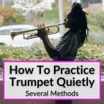 How To Practice Trumpet Quietly