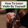 How To Learn Violin By Yourself