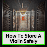 How To Store A Violin Safely
