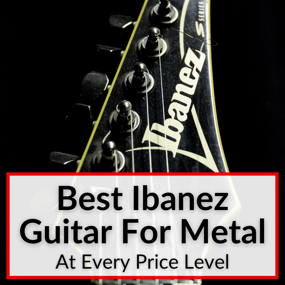 Best Ibanez Guitar For Metal