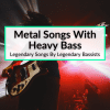Metal Songs With Heavy Bass