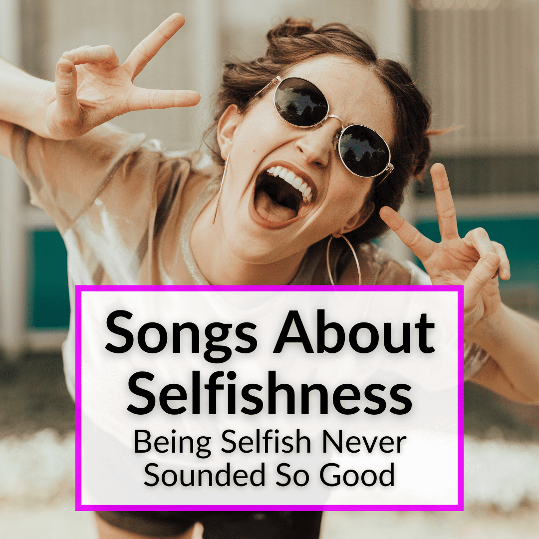 Songs About Selfishness