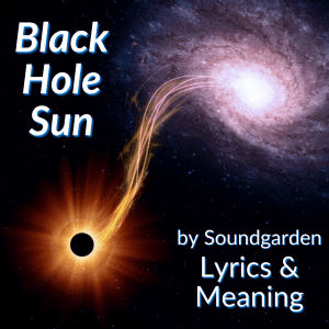 "Black Hole Sun" Lyrics & Meaning (Soundgarden)