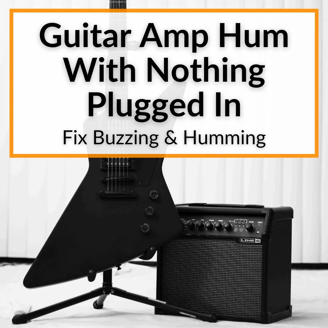 guitar amp hum nothing plugged in