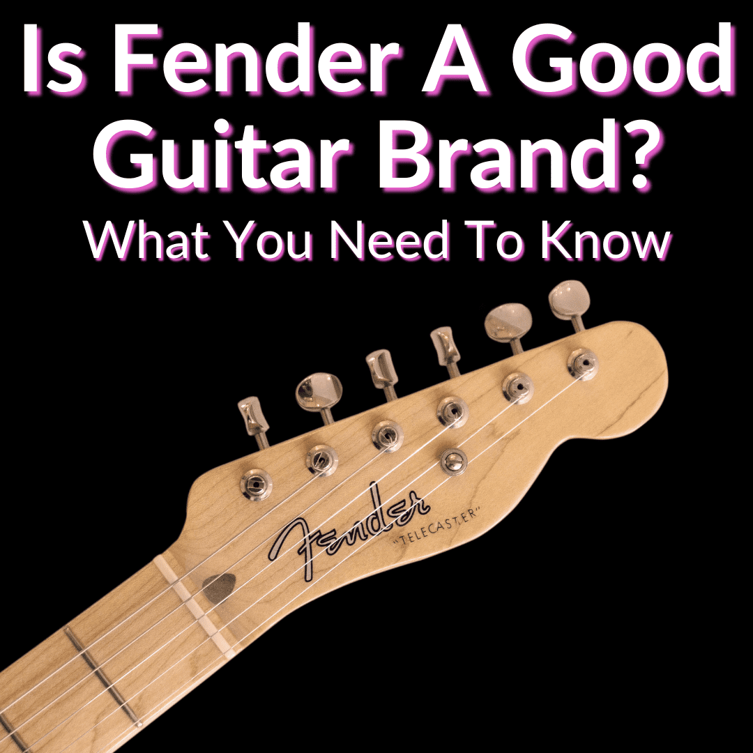 Is Fender A Good Guitar Brand