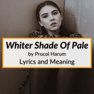 "Whiter Shade Of Pale" Lyrics & Meaning (Procol Harum)