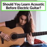 Should You Learn Acoustic Before Electric