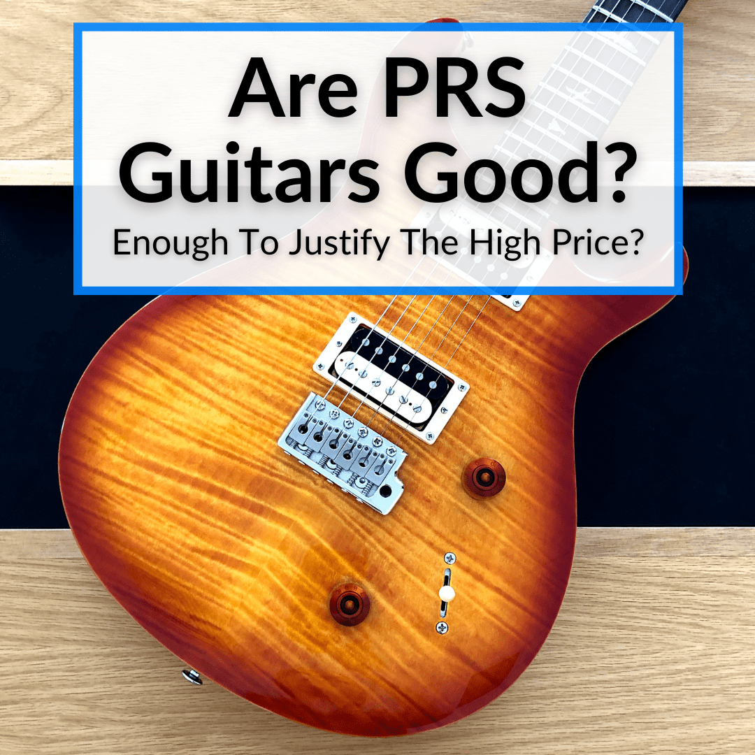 Are PRS Guitars Good