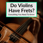  Do Violins Have Frets