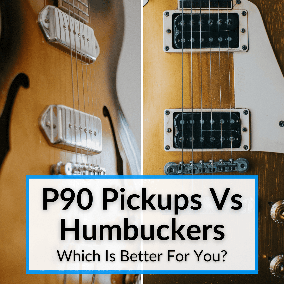 P90 Pickups Vs Humbuckers