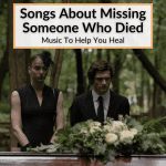 Songs About Missing Someone Who Died