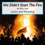 We Didnt Start The Fire Lyrics Meaning