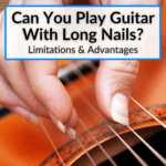 Can You Play Guitar With Long Nails