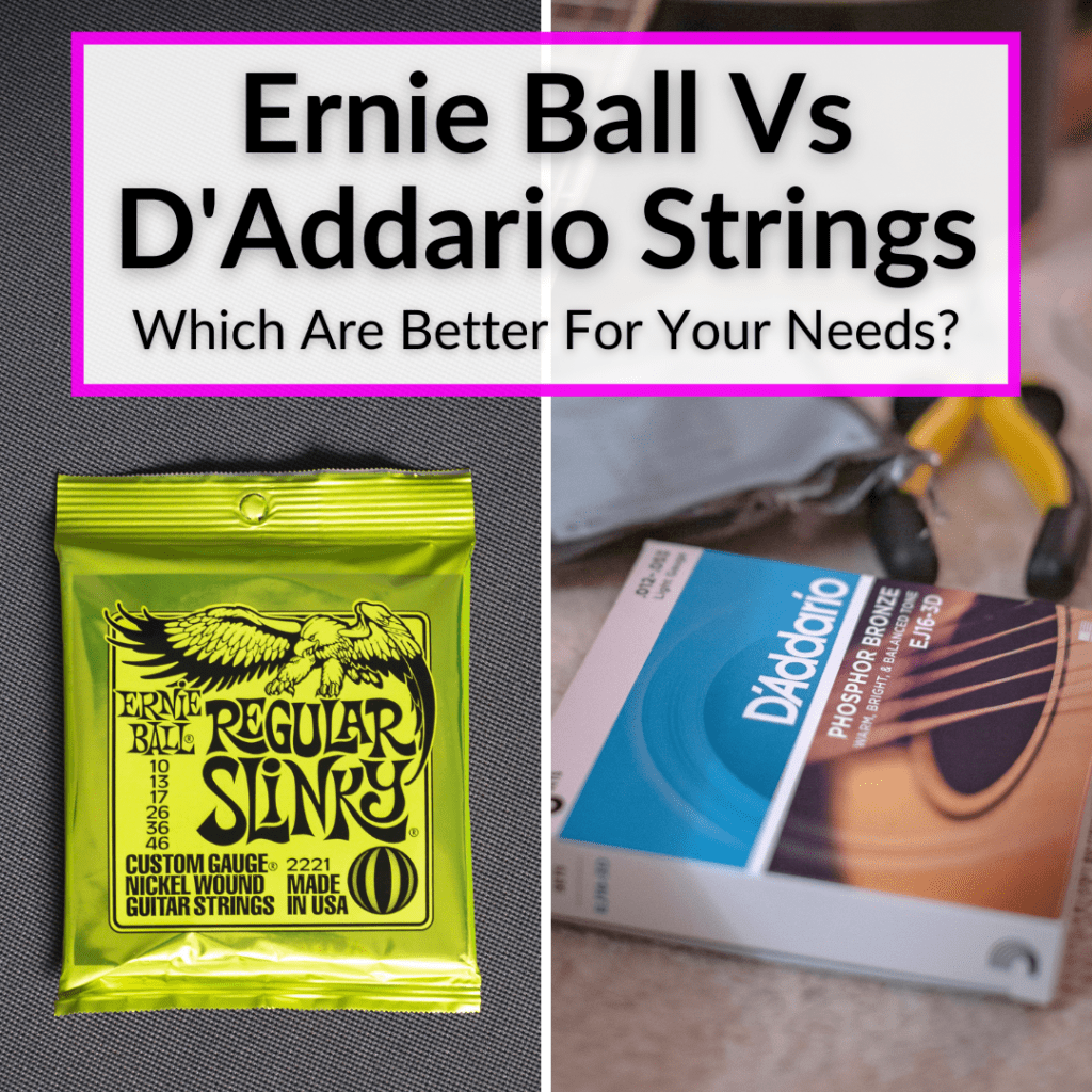 Ernie Ball Vs D'Addario Strings (Which Are Better For Your Needs?)