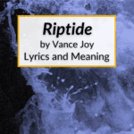 Riptide Lyrics Meaning