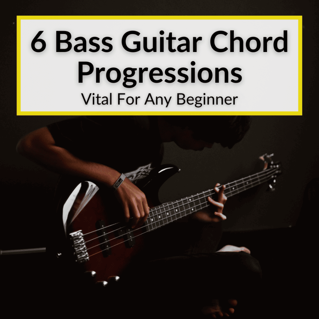 6 Bass Guitar Chord Progressions (Vital For Any Beginner)