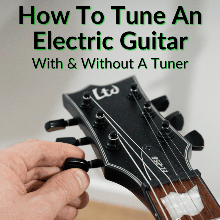 How To Tune An Electric Guitar (With & Without A Tuner)