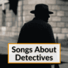 Songs About Detectives