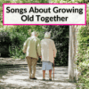 Songs About Growing Old Together