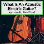 What Is An Acoustic Electric Guitar