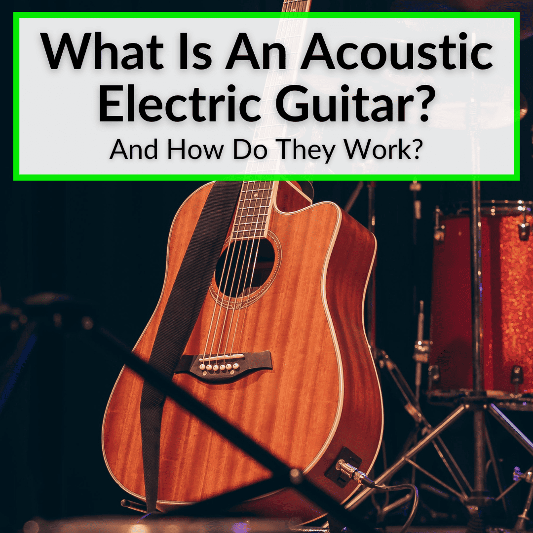 What Is An Acoustic Electric Guitar