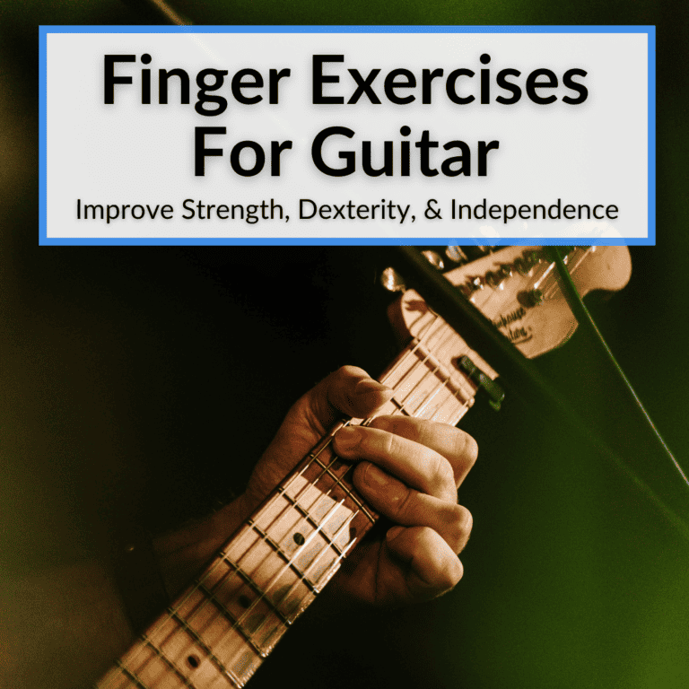 Finger Exercises For Guitar (Improve Strength, Dexterity, & Independence)