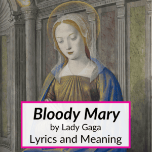 "Bloody Mary" Lyrics & Meaning (Lady Gaga)