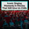 Iconic Singing Moments In Movies