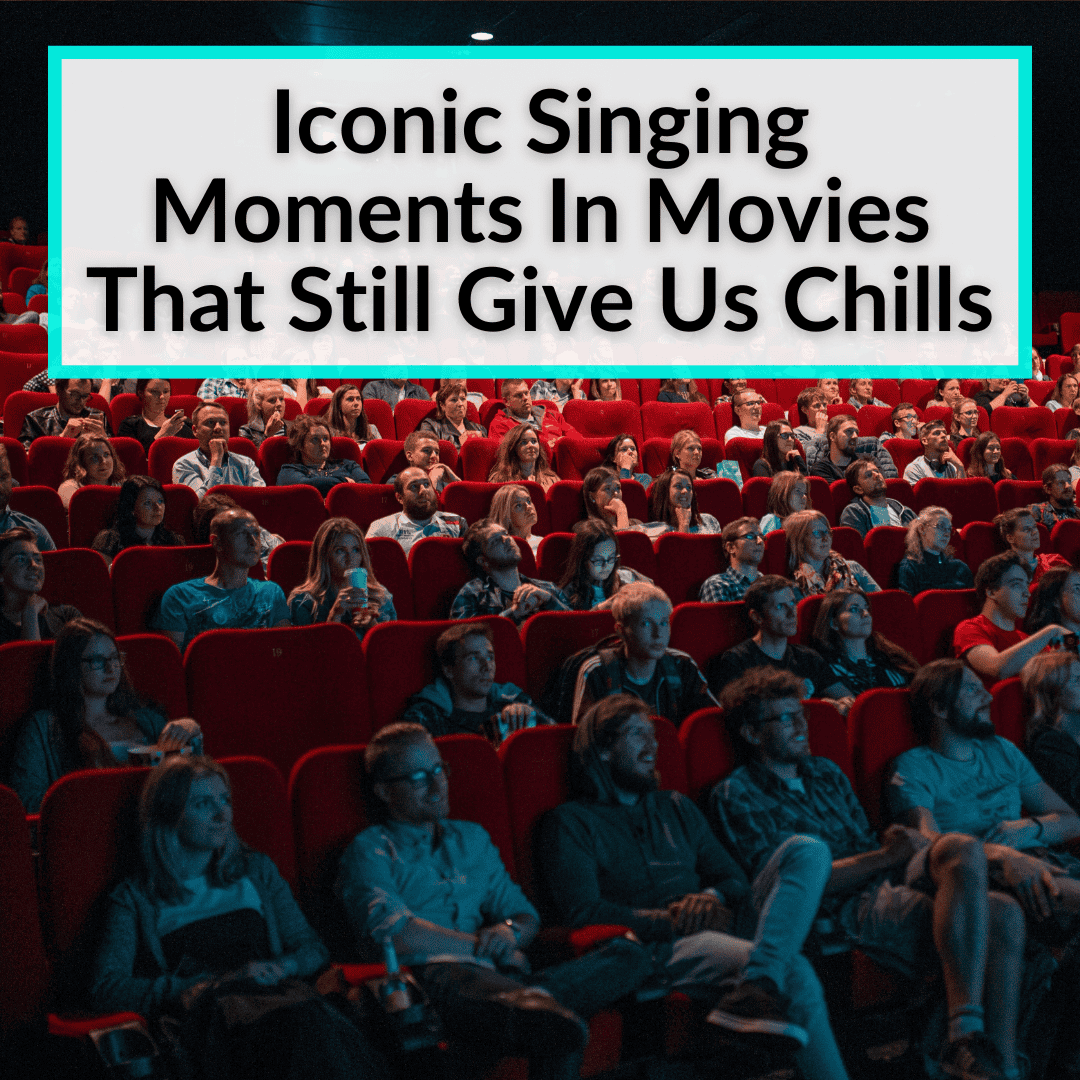 Iconic Singing Moments In Movies